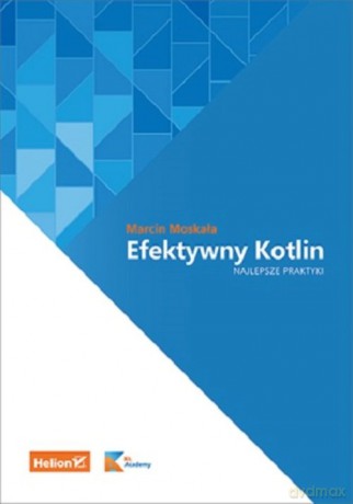 Efektywny Kotlin Najlepsze praktyki - Marcin Moskała [KSIĄŻKA]