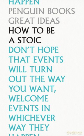 How To Be a Stoic - Epictetus, Seneca, Aurelius Marcus [KSIĄŻKA]