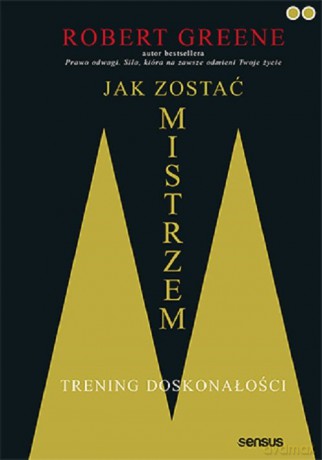 Jak zostać mistrzem Trening doskonałości - Greene Robert [KSIĄŻKA]
