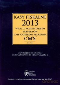 Kasy fiskalne 2013 wraz z komentarzem ekspertów CMS Cameron McKenna - Bogdan Świąder [KSIĄŻKA]