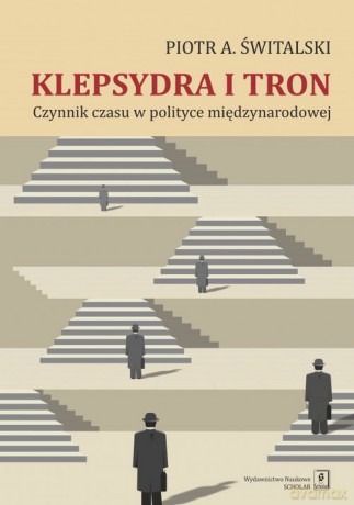 Klepsydra i tron - Piotr Antoni Świtalski [KSIĄŻKA]