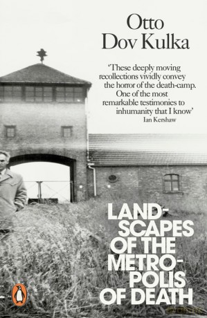 Landscapes of the Metropolis of Death - Otto Dov Kulka [KSIĄŻKA]