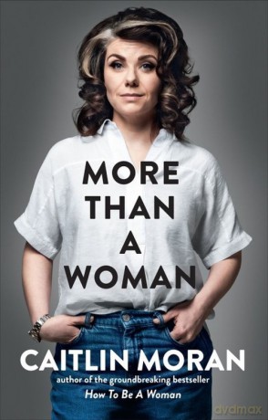More Than a Woman - Caitlin Moran [KSIĄŻKA]