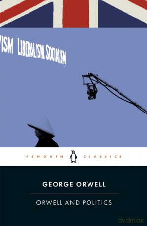 Orwell and Politics - George Orwell [KSIĄŻKA]