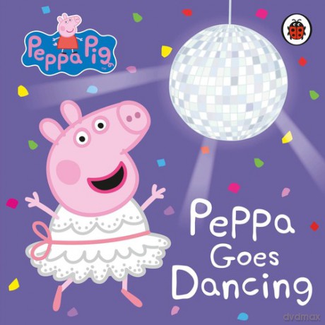 Peppa Pig Peppa Goes Dancing [KSIĄŻKA]