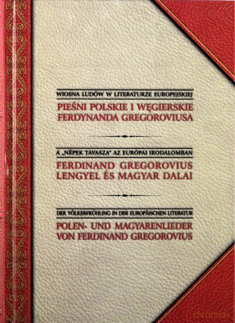 Pieśni polskie i węgierskie Ferdynanda Gregoroviusa - Ferdynand Gregorovius [KSIĄŻKA]