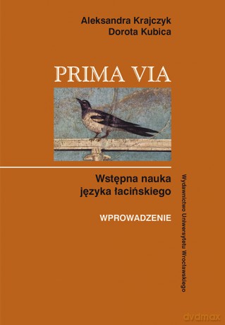 Prima Via. Wstępna nauka języka łacińskiego Wprowadzenie - Aleksandra Krajczyk, Dorota Kubica [KSIĄŻKA]