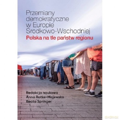 Przemiany demokratyczne w Europie Środkowo-Wschodniej [KSIĄŻKA]