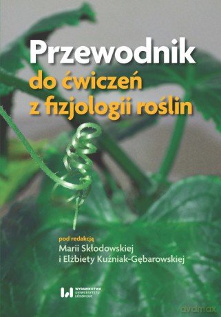 Przewodnik do ćwiczeń z fizjologii roślin [KSIĄŻKA]