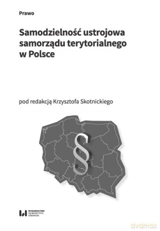 Samodzielność ustrojowa samorządu terytorialnego w Polsce [KSIĄŻKA]