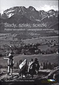 Ślady szlaki ścieżki - Jakub Szpilka, Maciej Krupa [KSIĄŻKA]