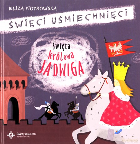 Święta królowa Jadwiga - Eliza Piotrowska [KSIĄŻKA]