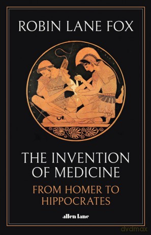 The Invention of Medicine - Robin Lane Fox [KSIĄŻKA]