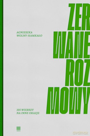 Zerwane rozmowy 105 wierszy na inne okazje - Agnieszka Wolny-Hamkało [KSIĄŻKA]