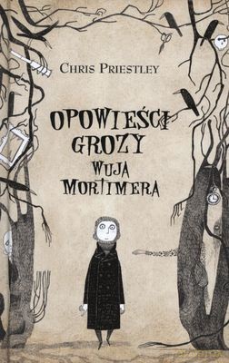 Opowieści Grozy Wuja Mortimera (twarda) - Chris Priestley [KSIĄŻKA]