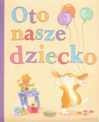 Oto Nasze Dziecko [KSIĄŻKA]