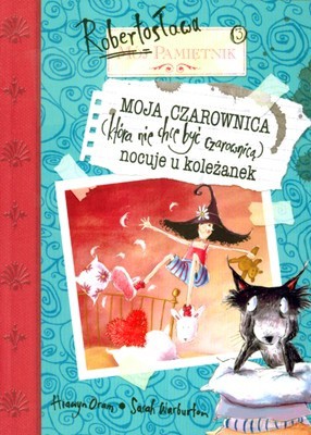 Pamiętnik Robertosława Moja Czarownica Nocuje U Koleżanek - Hiawyn Oram [KSIĄŻKA]