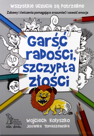 Garść radości, szczypta złości - Wojciech Kołyszko, Jovanka Tomaszewska [KSIĄŻKA]