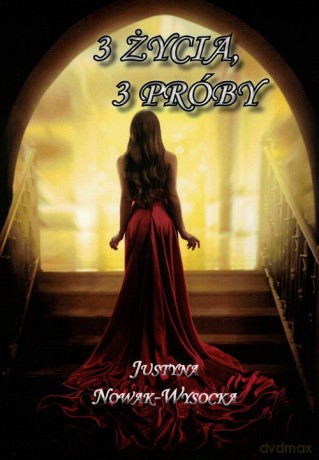 3 życia 3 próby - Justyna Nowak-Wysocka [KSIĄŻKA]