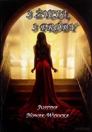 3 życia 3 próby - Justyna Nowak-Wysocka [KSIĄŻKA]