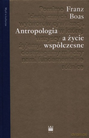 Antropologia a życie współczesne - Franz Boas [KSIĄŻKA]