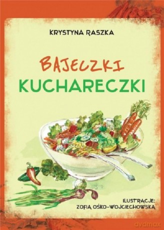 Bajeczki kuchareczki - Krystyna Raszka [KSIĄŻKA]