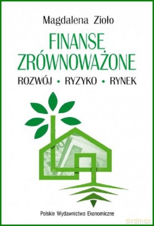 Finanse zrównoważone Rozwój Ryzyko Rynek - Magdalena Zioło [KSIĄŻKA]
