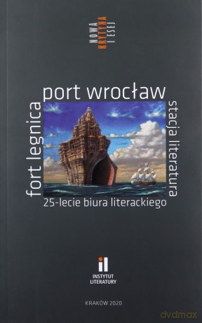 Fort Legnica Port Wrocław Stacja Literatura 25-lecie Biura Literackiego [KSIĄŻKA]