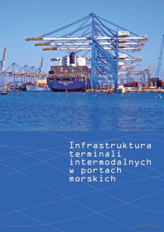 Infrastruktura terminali intermodalnych w portach morskich [KSIĄŻKA]
