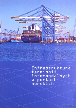 Infrastruktura terminali intermodalnych w portach morskich [KSIĄŻKA]