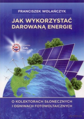 Jak wykorzystać darowaną energię - Franciszek Wolańczyk [KSIĄŻKA]