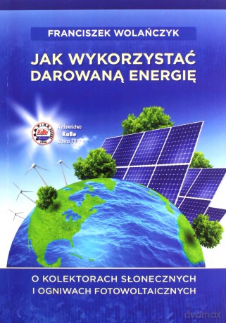Jak wykorzystać darowaną energię - Franciszek Wolańczyk [KSIĄŻKA]