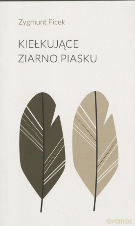 Kiełkujące ziarno piasku - Zygmunt Ficek [KSIĄŻKA]