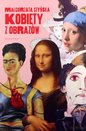 Kobiety z obrazów - Małgorzata Czyńska [KSIĄŻKA]