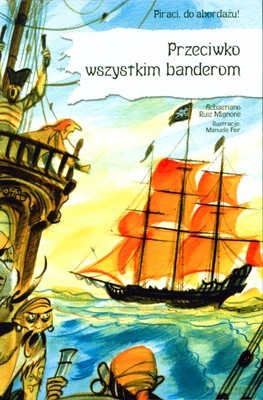 Piraci Do Abordażu Przeciwko Wszystkim Banderom (twarda) - Sebastiano Ruiz Mignone [KSIĄŻKA]