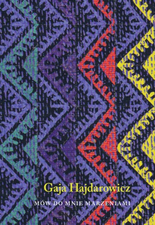 Mów do mnie marzeniami - Gaja Hajdarowicz [KSIĄŻKA]