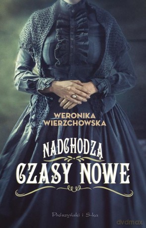 Nadchodzą czasy nowe - Weronika Wierzchowska [KSIĄŻKA]