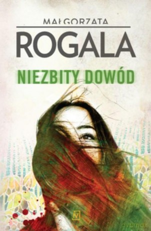 Niezbity dowód - Małgorzata Rogala [KSIĄŻKA]