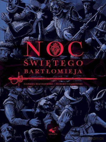 Noc świętego Bartłomieja - Gabriel Maciejewski [KOMIKS]