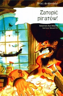 Piraci Do Abordażu Zatopić Piratów (twarda) - Sebastiano Ruiz Mignone [KSIĄŻKA]