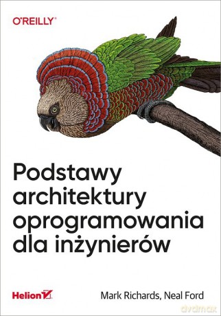 Podstawy architektury oprogramowania dla inżynierów - Mark Richards, Neal Ford [KSIĄŻKA]