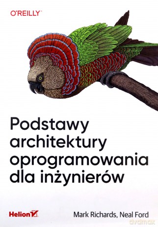 Podstawy architektury oprogramowania dla inżynierów - Mark Richards, Neal Ford [KSIĄŻKA]