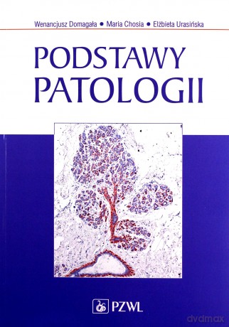 Podstawy patologii - Wenancjusz Domagała, Maria Chosia [KSIĄŻKA]