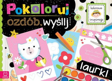 Pokoloruj ozdób wyślij Laurki [KSIĄŻKA]