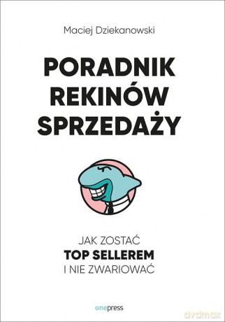 Poradnik Rekinów Sprzedaży - Maciej Dziekanowski [KSIĄŻKA]