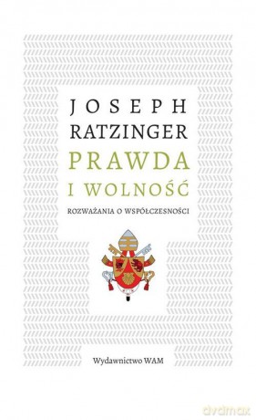 Prawda i wolność - Joseph Ratzinger [KSIĄŻKA]