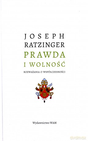 Prawda i wolność - Joseph Ratzinger [KSIĄŻKA]