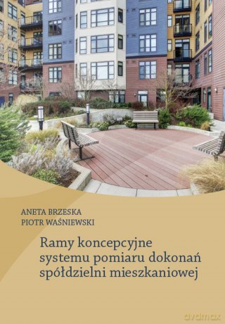 Ramy koncepcyjne systemu pomiaru dokonań spółdzielni mieszkaniowej - Aneta Brzeska, Piotr Waśniewski [KSIĄŻKA]