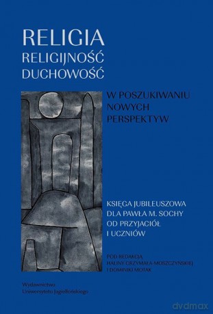 Religia religijność duchowość W poszukiwaniu nowych perspektyw [KSIĄŻKA]