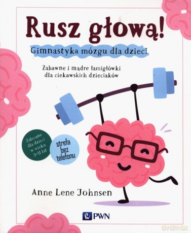 Rusz głową! Gimnastyka mózgu dla dzieci - Anne Lene Johnsen [KSIĄŻKA]